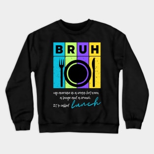 Bruh my exercise is a cross between a lunge and a crunch...it's called lunch Crewneck Sweatshirt